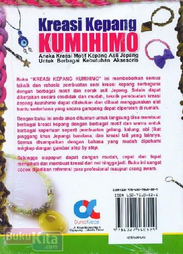 Cover Belakang Buku Kreasi Kepang Kumihimo : Aneka Kreasi Motif Kepang Asli Jepang Untuk Berbagai Kebutuhan Aksesoris (Full Color)