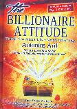 The Billionaire Attitude : 90 Hari Percepatan Sukses Melalui Mind-logy