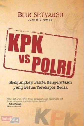 Cover Buku Kpk Vs Polri : Mengungkap Fakta Mengejutkan Yang Belum Terekspos Media