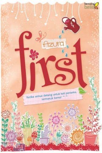 Cover Buku First : Ketika Semua Datang Untuk Kali Pertama. Termasuk Kamu!