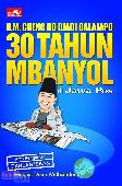 HM. Cheng Ho Djadi Galajapo : 30 Tahun Mbanyol di Jawa Pos