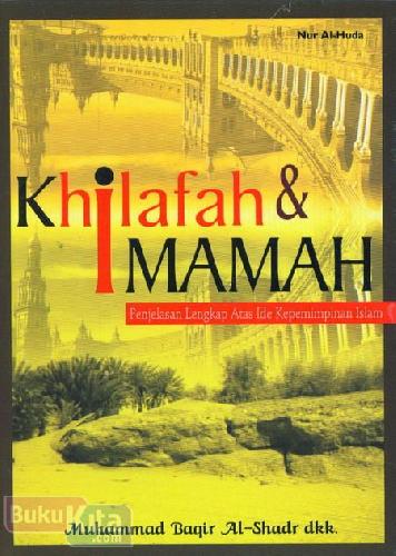 Cover Buku Khilafah & Imamah : Penjelasan Lengkap Atas Ide Kepemimpinan Islam