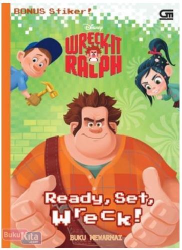 Cover Buku Wreck-It Ralph : Ready, Set, Wreck! (Buku Mewarnai)