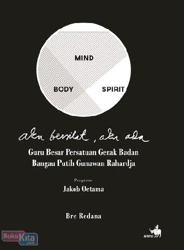 Cover Buku Mind Body Spirit : Aku Bersilat Aku Ada