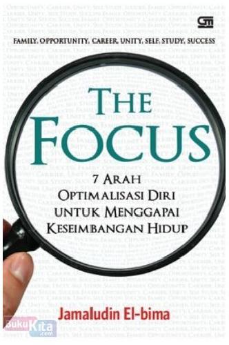 Cover Buku The Focus : 7 Arah Optimalisasi Diri untuk Menggapai Keseimbangan Hidup