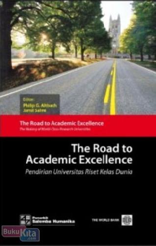Cover Buku The Road to Academic Excellence : Pendirian Universitas Kelas Dunia