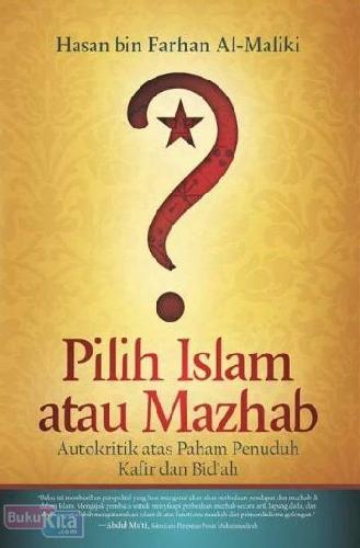 Cover Buku Pilih Islam Atau Mazhab : Autokritik Atas Paham Penuduh Kafir Dan Bidah