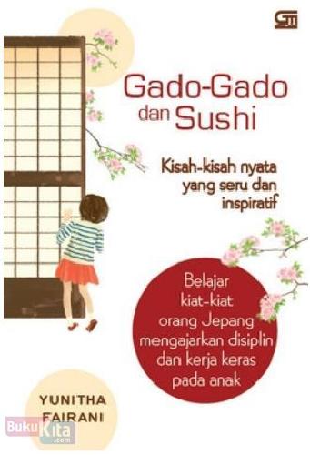 Cover Buku Gado-Gado dan Sushi : Kisah-kisah Nyata yang Seru dan Inspiratif