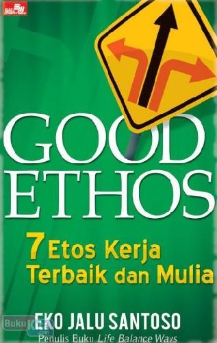 Cover Buku Good Ethos : 7 Etos Kerja Terbaik dan Mulia