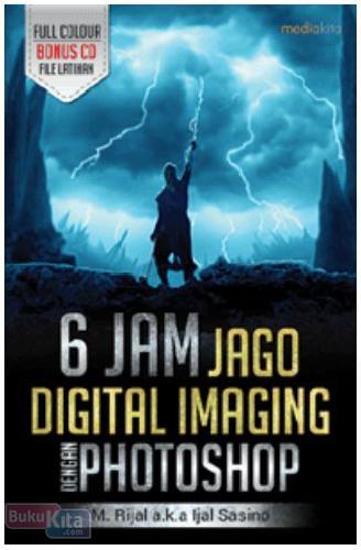 Cover Buku 6 Jam Jago Digital Imaging Dengan Photoshop
