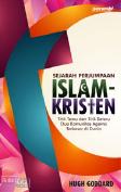 Sejarah Perjumpaan Islam-Kristen : Titik Temu dan Titik Seteru Dua Komunitas Agama Terbesar di Dunia