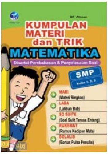 Cover Buku Kumpulan Materi Dan Trik Matematika, Disertai Pembahasan Dan Penyelesaian Soal SMP Kelas 1,2,3