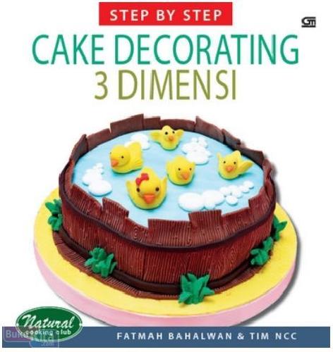 Cover Buku Step by Step : Cake Decorating 3 Dimensi