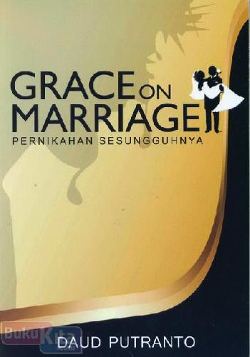 Cover Buku Grace on Marriage - Pernikahan Sesungguhnya