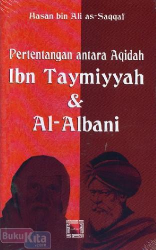 Cover Buku Pertentangan antara Aqidah Ibn Taymiyyah & Al-Albani
