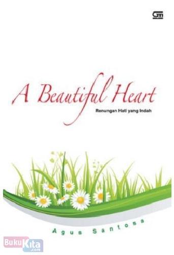 Cover Buku A Beautiful Heart : Renungan Hati yang Indah