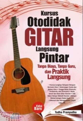 Cover Buku Kursus Otodidak Gitar langsung Pintar : Tanpa Biaya, Tanpa Guru, dan Praktik Langsung