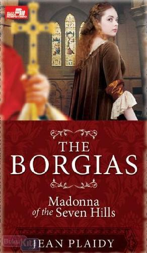 Cover Buku HR : The Borgias - Madonna of the Seven Hills