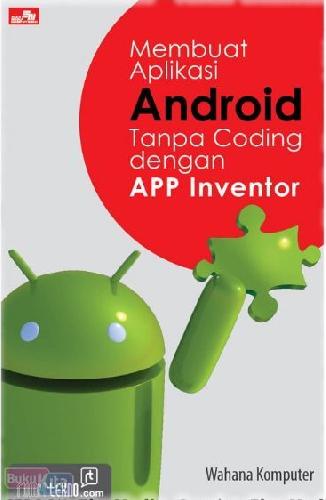 Cover Buku Membuat Aplikasi Android Tanpa Coding dengan App Inventor