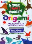 5 Menit (Mahir) Membuat Origami (Melatih Kecerdasan Otak Kanan Anak) Full Color