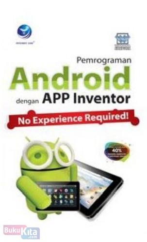 Cover Buku Pemrograman Android Dengan APP Inventor : No Experience Required!