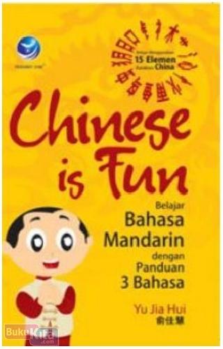 Cover Buku Chinese Is Fun : Belajar Bahasa Mandarin Dengan Panduan 3 Bahasa