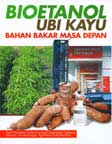 Cover Buku Bioetanol Ubi Kayu : Bahan Bakar Masa Depan