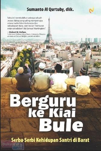 Cover Buku Berguru Ke Kiai Bule : Serba-Serbi Kehidupan Santri Di Barat