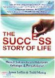 Cover Buku The Succes Story of Life - Meraih Sukses dalam Pekerjaan Keluarga & Persahabatan