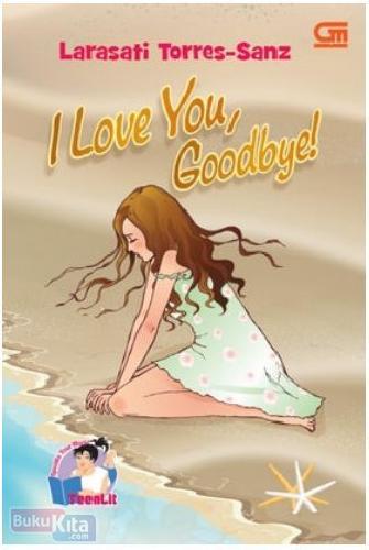 Cover Buku TeenLit : I Love You, Goodbye!