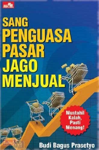 Cover Buku Sang Penguasa Pasar Jago Menjual