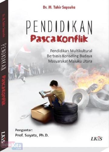 Cover Buku PENDIDIKAN PASCA KONFLIK : Pendidikan Multikultural Berbasis Konseling Budaya Masyarakat Maluku Utara