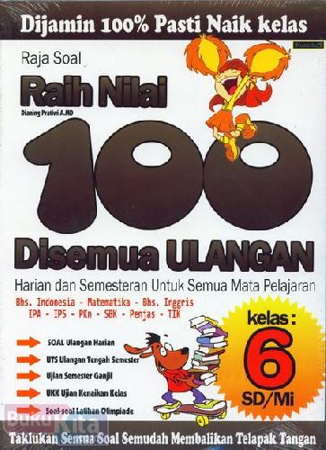Cover Buku Raja Soal Raih Nilai 100 Disemua Ulangan Kelas 6 SD/MI
