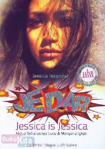 Cover Buku Jedar Jessica is Jessica : Hidup Seharusnya Lucu & Menyenangkan