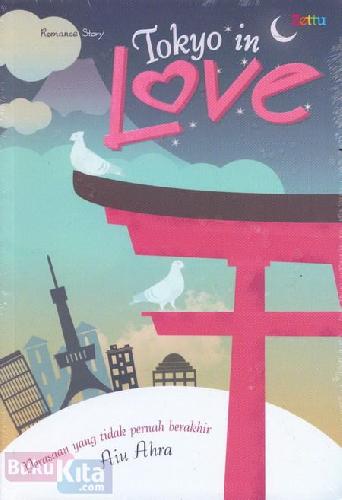 Cover Buku Tokyo In Love : Perasaan Yang Tidak Pernah Berakhir