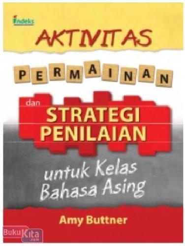 Cover Buku Aktivitas Permainan dan Strategi Penilaian untuk Kelas Bahasa Asing