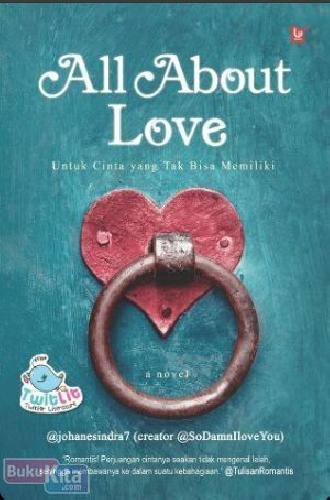 Cover Buku All About Love : Untuk Cinta yang Tak Bisa Memiliki