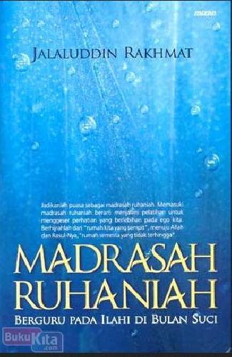 Cover Buku Madrasah Ruhaniah : Berguru pada Ilahi di Bulan Suci Ramadhan