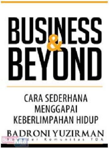 Cover Buku Business & Beyond : Cara Sederhana Menggapai Keberlimpahan Hidup (Promo Best Book)
