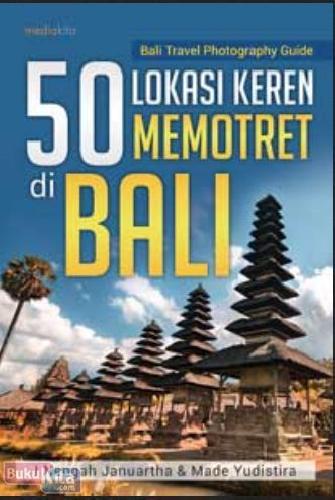 Cover Buku 50 Lokasi Keren Memotret Di Bali (Promo Best Book)