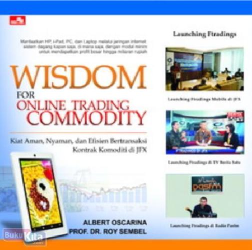 Cover Buku WISDOM for Online Trading Commodity : Kiat aman, Nyaman, dan Efisien Bertransaksi Kontrak Komoditi di JFX