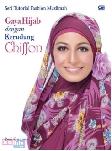 Seri Tutorial Fashion Muslimah : Gaya Hijab dengan Kerudung Chiffon
