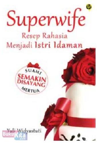 Cover Buku Superwife : Resep Rahasia Menjadi Istri Idaman