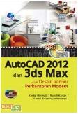 Panduan Aplikatif Dan Solusi : AutoCad 2012 Dan 3ds Max Untuk Desain Interior Perkantoran Modern