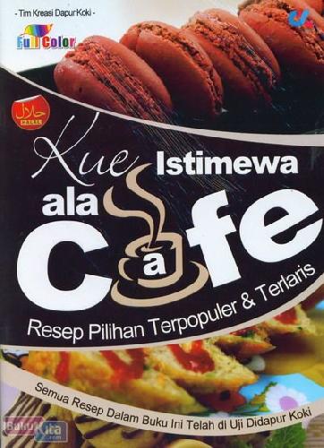 Cover Buku Kue Istimewa ala Cafe : Resep Pilihan Terpopuler & Terlaris