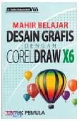 Mahir Belajar Desain Grafis dengan CorelDraw X6
