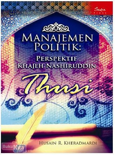 Cover Buku Manajemen Politik : Perspektif Khajeh Nashiruddin Thusi