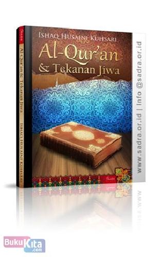 Cover Buku Al-Quran dan Tekanan Jiwa : Diagnosis Problem Kejiwaan Manusia Modern dan Solusi Qurani dalam Mengatasi dan Menyembuhkannya 