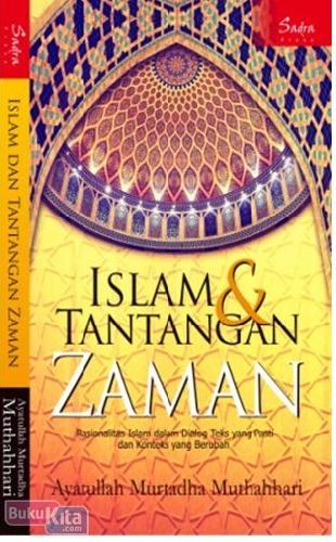 Cover Buku Islam dan Tantangan Zaman : Rasionalitas Dalam Dialog Teks yang Pasti dan Konteks yang Berubah