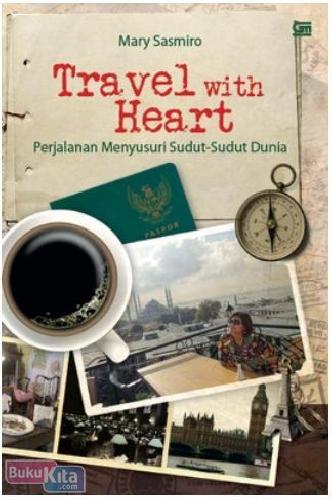 Cover Buku Travel with Heart : Perjalanan Menyusuri Sudut-Sudut Dunia